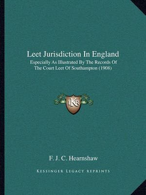 Leet Jurisdiction In England By F J C Hearnshaw 9781164940913