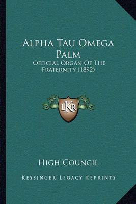 Alpha Tau Omega Palm By High Council (editor) 9781164942030