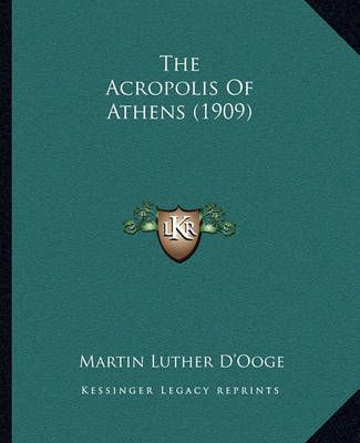The Acropolis Of Athens (1909) By Martin Luther D'Ooge 9781164946441