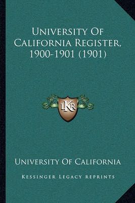 University of California Register, 1900-1901 (1901) 9781164948803