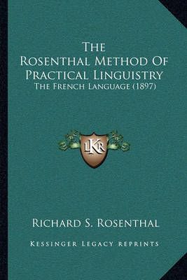 The Rosenthal Method Of Practical Linguistry By Richard S Rosenthal