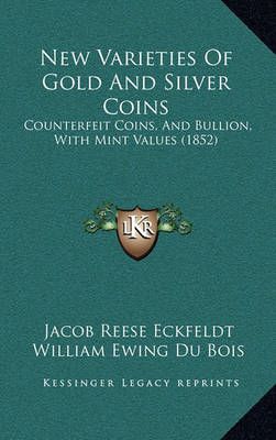 New Varieties of Gold and Silver Coins 9781164972037 (Hardback)