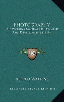 Photography By Alfred Watkins 9781164976578 (Hardback)