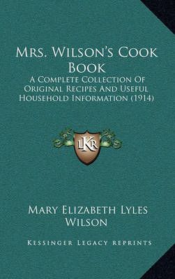 Mrs. Wilson's Cook Book By Mary Elizabeth Lyles Wilson 9781164982852