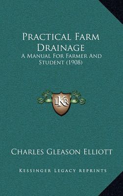 Practical Farm Drainage By Charles Gleason Elliott 9781164990475