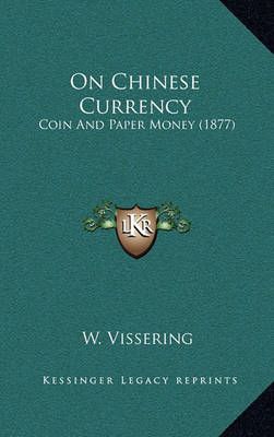 On Chinese Currency By W Vissering 9781165013081 (Hardback)