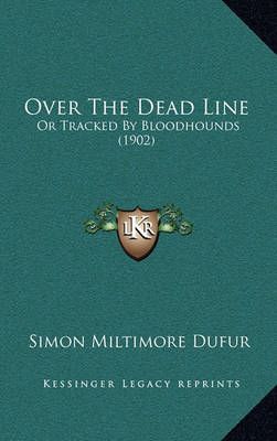 Over The Dead Line By Simon Miltimore Dufur 9781165019892 (Hardback)