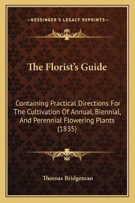 The Florist's Guide By Thomas Bridgeman 9781165078530 (Paperback)