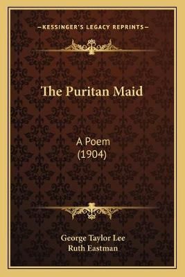 The Puritan Maid 9781165083480 (Paperback)