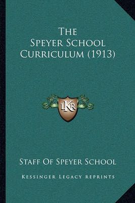 The Speyer School Curriculum (1913) By Staff of Speyer School