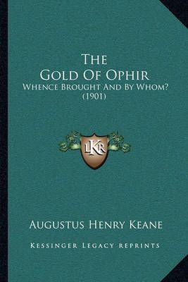 The Gold of Ophir By Augustus Henry Keane 9781165100156 (Paperback)