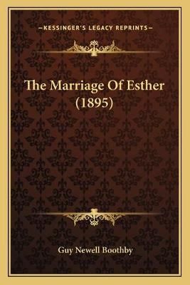 The Marriage Of Esther (1895) By Guy Newell Boothby 9781165102341