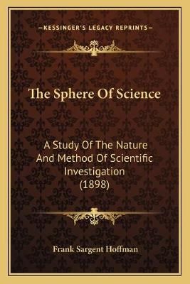 The Sphere Of Science By Frank Sargent Hoffman 9781165104536