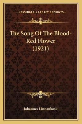 The Song Of The Blood-Red Flower (1921) By Johannes Linnankoski