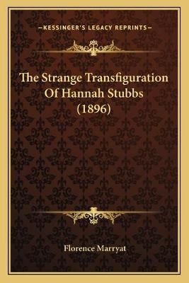 The Strange Transfiguration Of Hannah Stubbs (1896) 9781165106004