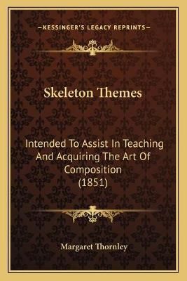 Skeleton Themes By Margaret Thornley 9781165106677 (Paperback)