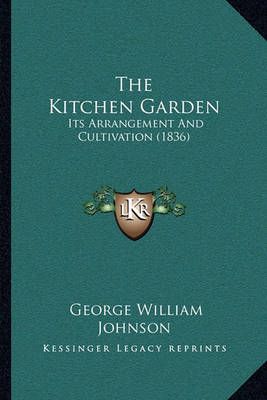 The Kitchen Garden By George William Johnson 9781165108343 (Paperback)