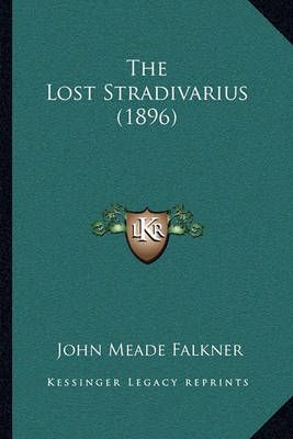 The Lost Stradivarius (1896) By John Meade Falkner 9781165108374