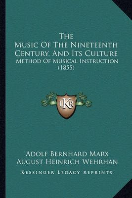The Music Of The Nineteenth Century, And Its Culture 9781165116034