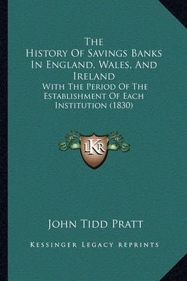 The History Of Savings Banks In England, Wales, And Ireland