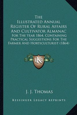 The Illustrated Annual Register Of Rural Affairs And Cultivator Almanac