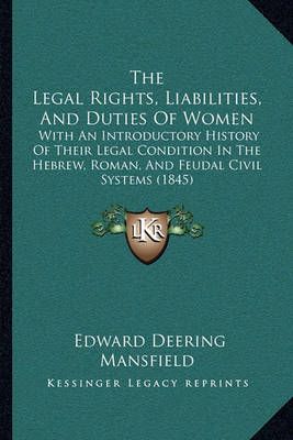 The Legal Rights, Liabilities, And Duties Of Women 9781165122059