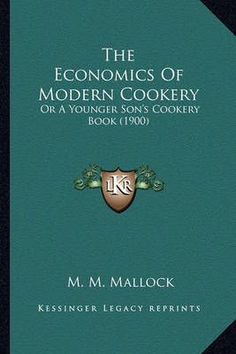 The Economics Of Modern Cookery By M M Mallock 9781165123315