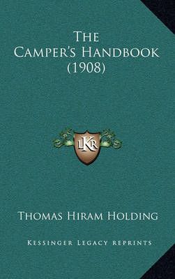 The Camper's Handbook (1908) By Thomas Hiram Holding 9781165126606
