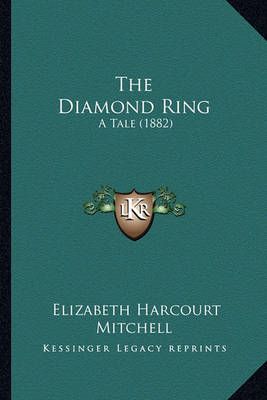 The Diamond Ring By Elizabeth Harcourt Mitchell 9781165127962
