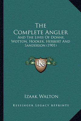 The Complete Angler By Izaak Walton 9781165131952 (Paperback)