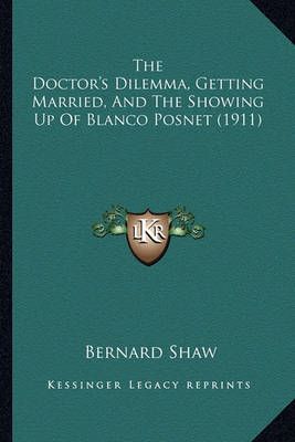 The Doctor's Dilemma, Getting Married, And The Showing Up Of Blanco Posnet (1911)