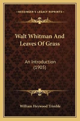 Walt Whitman And Leaves Of Grass By William Heywood Trimble