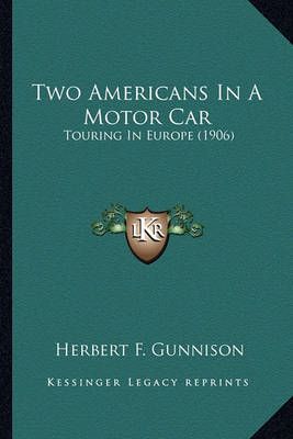 Two Americans In A Motor Car By Herbert F Gunnison 9781165141111