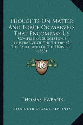 Thoughts On Matter And Force Or Marvels That Encompass Us (Paperback)