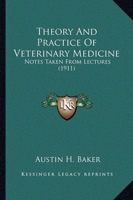 Theory And Practice Of Veterinary Medicine By Austin H Baker