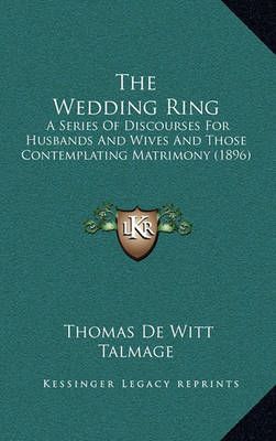 The Wedding Ring By Thomas De Witt Talmage 9781165156764 (Paperback)