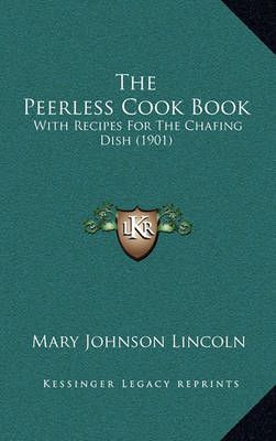 The Peerless Cook Book By Mary Johnson Lincoln 9781165172597