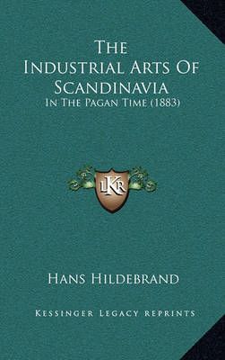 The Industrial Arts Of Scandinavia By Hans Hildebrand 9781165178711