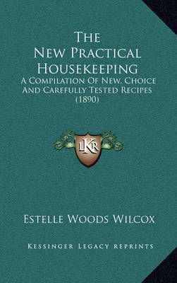 The New Practical Housekeeping By Estelle Woods Wilcox 9781165244829