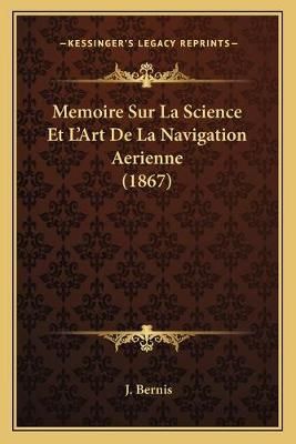 Memoire Sur La Science Et L'Art De La Navigation Aerienne (1867)