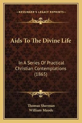 Aids To The Divine Life 9781165267590 (Paperback)