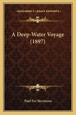 A Deep-Water Voyage (1897) By Paul Eve Stevenson 9781165272983