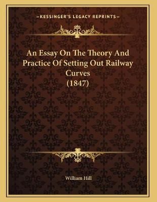 An Essay On The Theory And Practice Of Setting Out Railway Curves (1847)