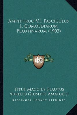 Amphitruo V1, Fasciculus 1, Comoediarum Plautinarum (1903) (Paperback)