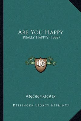 Are You Happy By Anonymous 9781165304653 (Paperback)