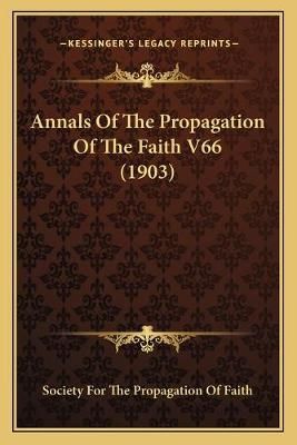 Annals Of The Propagation Of The Faith V66 (1903) 9781165312887