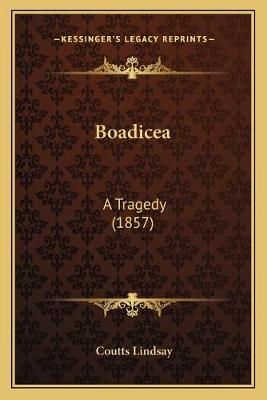 Boadicea By Coutts Lindsay 9781165330980 (Paperback)