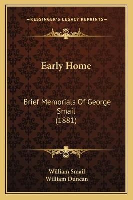 Early Home By William Smail (author), William Duncan (introduction)