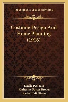 Costume Design And Home Planning (1916) 9781165339808 (Paperback)