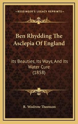Ben Rhydding The Asclepia Of England By R Wodrow Thomson 9781165352326